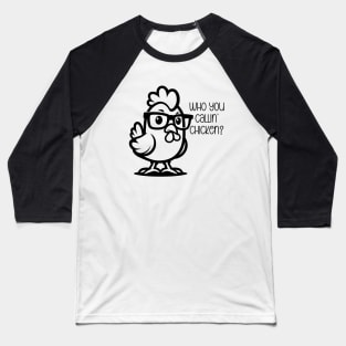 Who You Callin' Chicken? Baseball T-Shirt